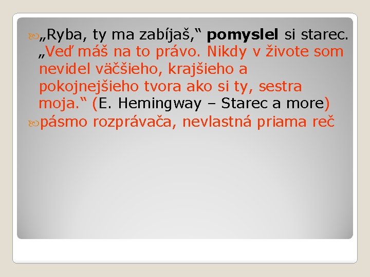  „Ryba, ty ma zabíjaš, “ pomyslel si starec. „Veď máš na to právo.