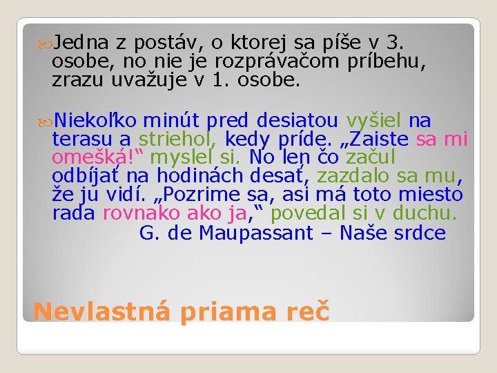  Jedna z postáv, o ktorej sa píše v 3. osobe, no nie je