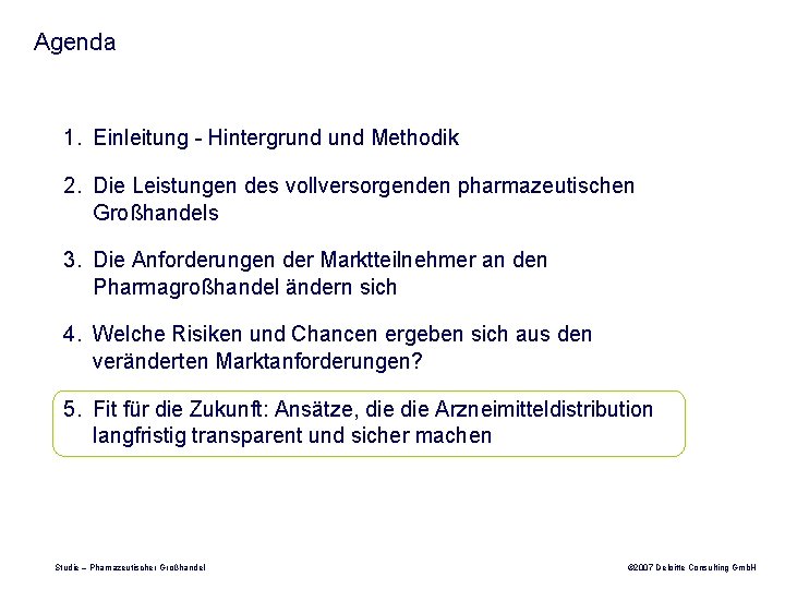 Agenda 1. Einleitung - Hintergrund Methodik 2. Die Leistungen des vollversorgenden pharmazeutischen Großhandels 3.