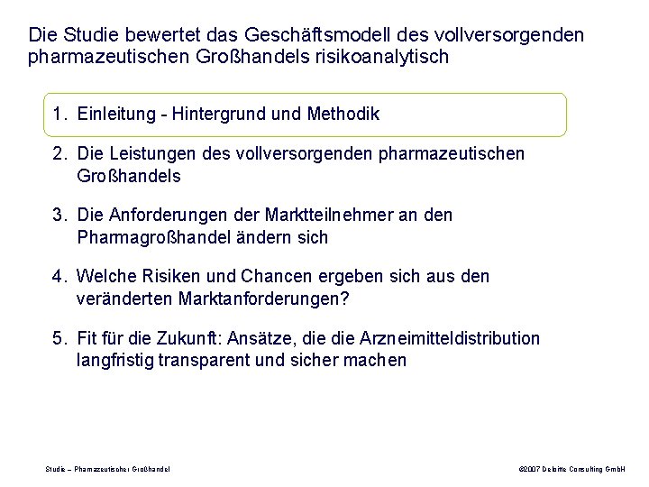 Die Studie bewertet das Geschäftsmodell des vollversorgenden pharmazeutischen Großhandels risikoanalytisch 1. Einleitung - Hintergrund