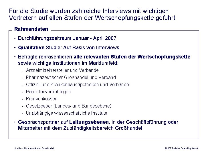 Für die Studie wurden zahlreiche Interviews mit wichtigen Vertretern auf allen Stufen der Wertschöpfungskette