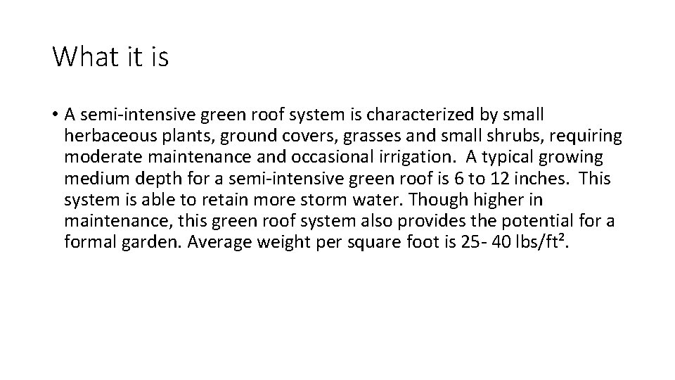 What it is • A semi-intensive green roof system is characterized by small herbaceous