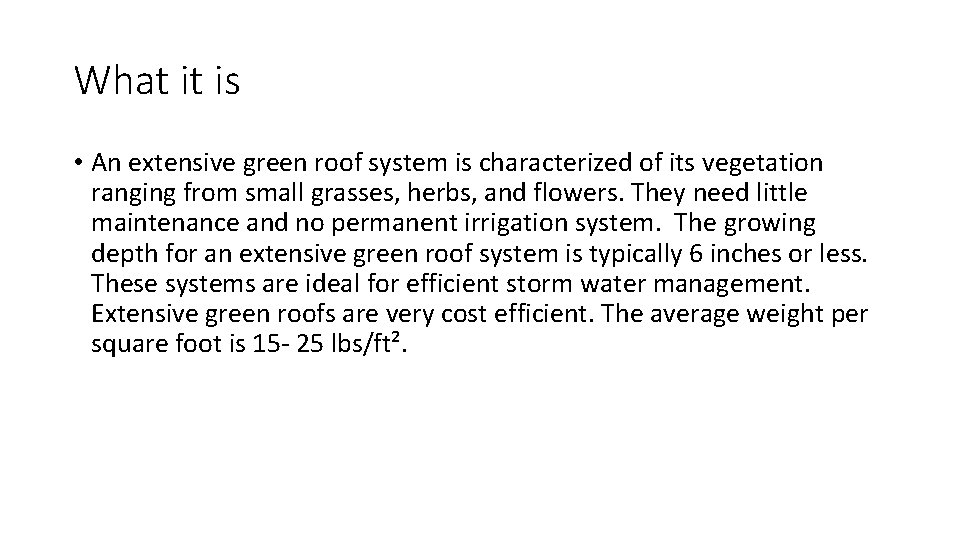 What it is • An extensive green roof system is characterized of its vegetation