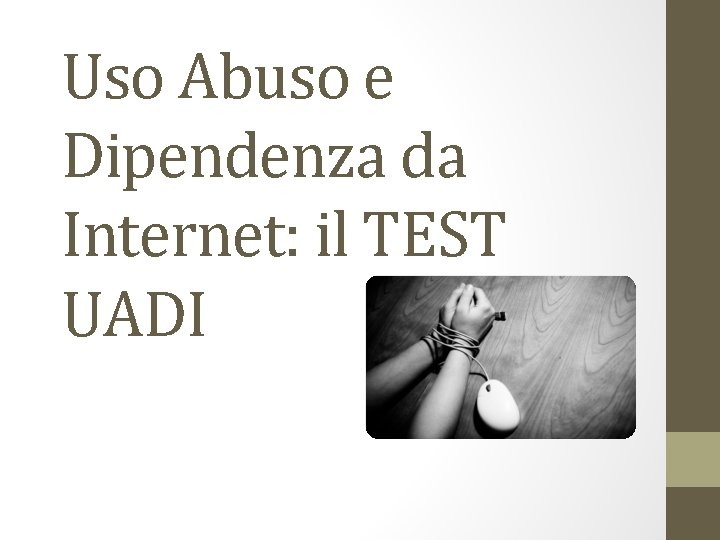 Uso Abuso e Dipendenza da Internet: il TEST UADI 