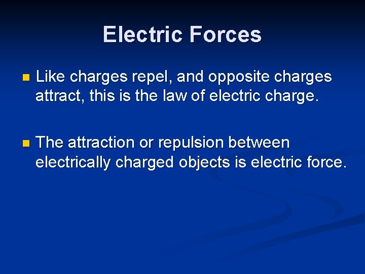 Electric Forces n Like charges repel, and opposite charges attract, this is the law