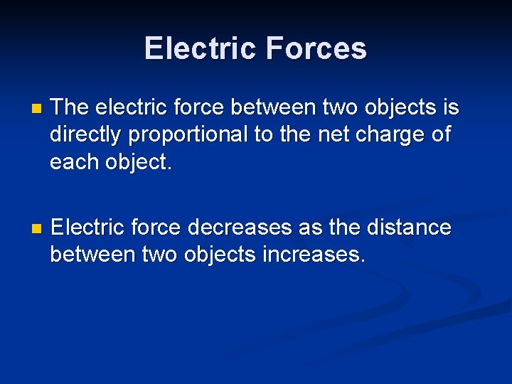 Electric Forces n The electric force between two objects is directly proportional to the