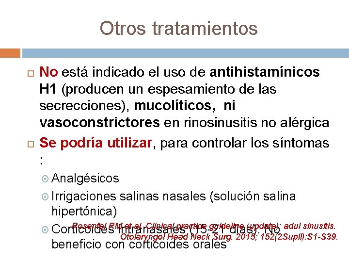 Otros tratamientos No está indicado el uso de antihistamínicos H 1 (producen un espesamiento