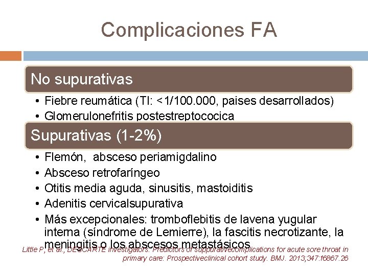Complicaciones FA No supurativas • Fiebre reumática (TI: <1/100. 000, paises desarrollados) • Glomerulonefritis