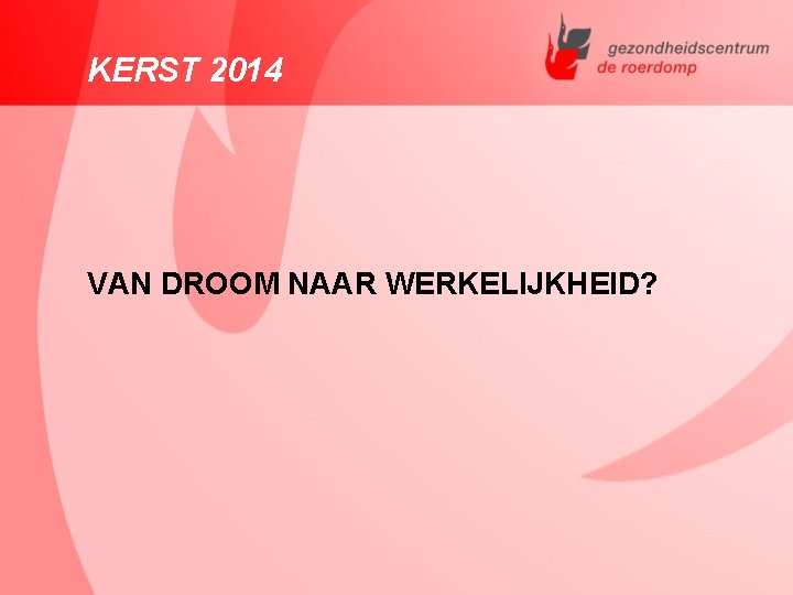 KERST 2014 VAN DROOM NAAR WERKELIJKHEID? 