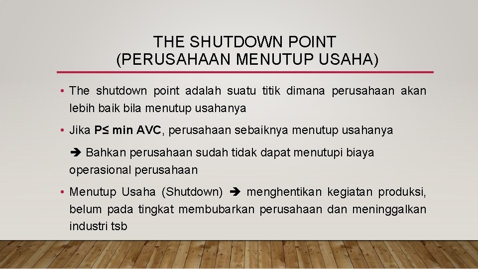 THE SHUTDOWN POINT (PERUSAHAAN MENUTUP USAHA) • The shutdown point adalah suatu titik dimana