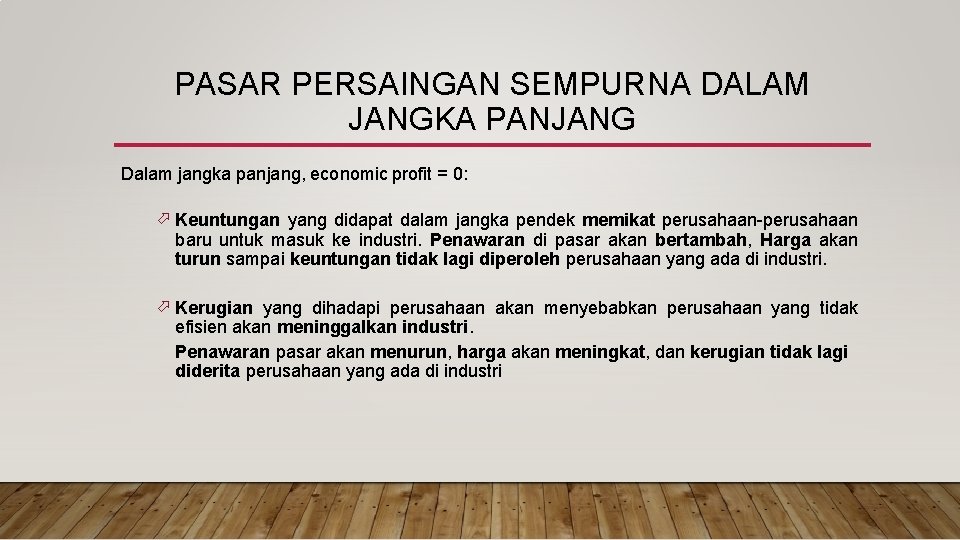 PASAR PERSAINGAN SEMPURNA DALAM JANGKA PANJANG Dalam jangka panjang, economic profit = 0: ö