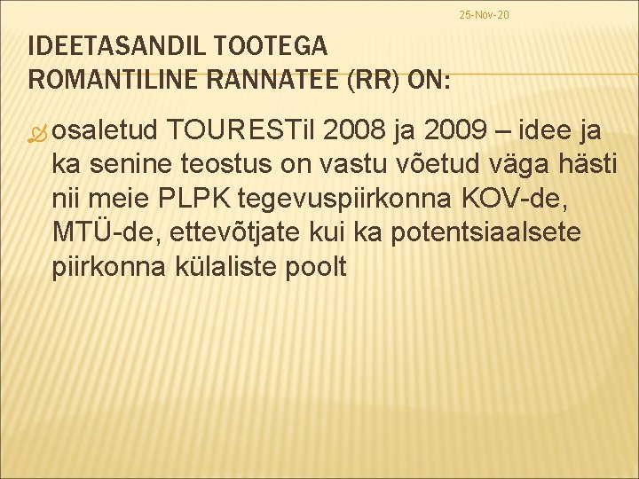 25 -Nov-20 IDEETASANDIL TOOTEGA ROMANTILINE RANNATEE (RR) ON: osaletud TOURESTil 2008 ja 2009 –