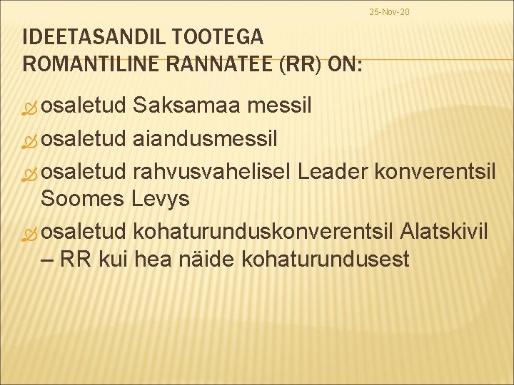 25 -Nov-20 IDEETASANDIL TOOTEGA ROMANTILINE RANNATEE (RR) ON: osaletud Saksamaa messil osaletud aiandusmessil osaletud