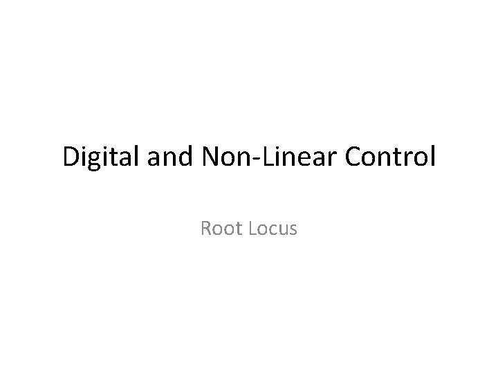 Digital and Non-Linear Control Root Locus 