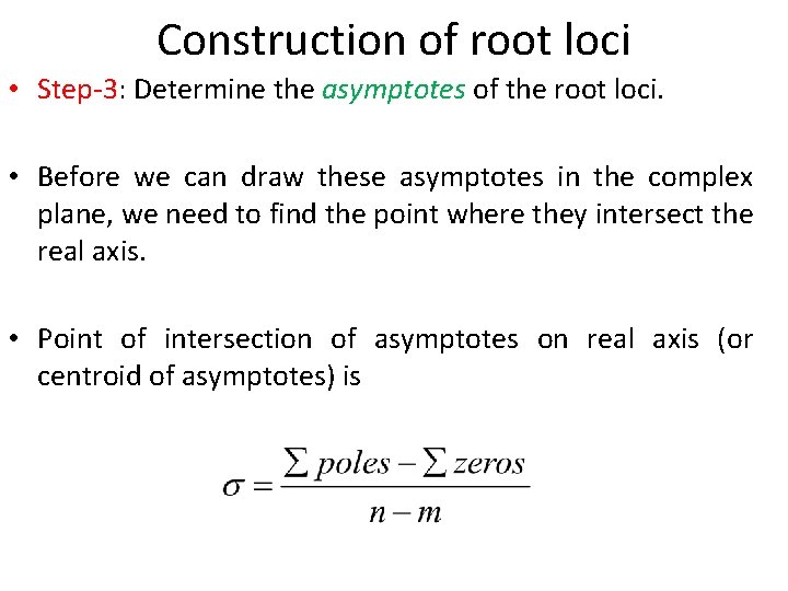 Construction of root loci • Step-3: Determine the asymptotes of the root loci. •