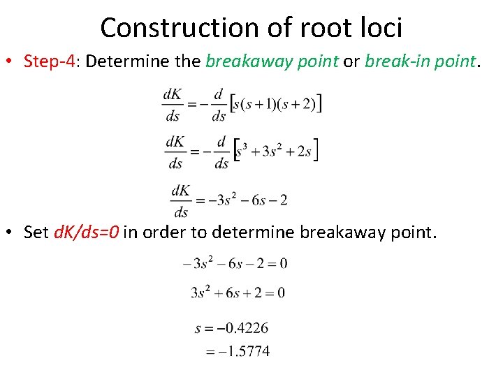 Construction of root loci • Step-4: Determine the breakaway point or break-in point. •