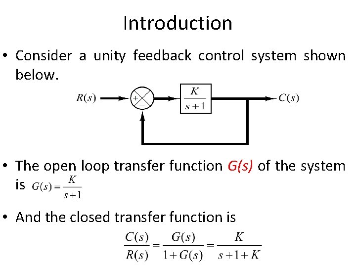 Introduction • Consider a unity feedback control system shown below. • The open loop