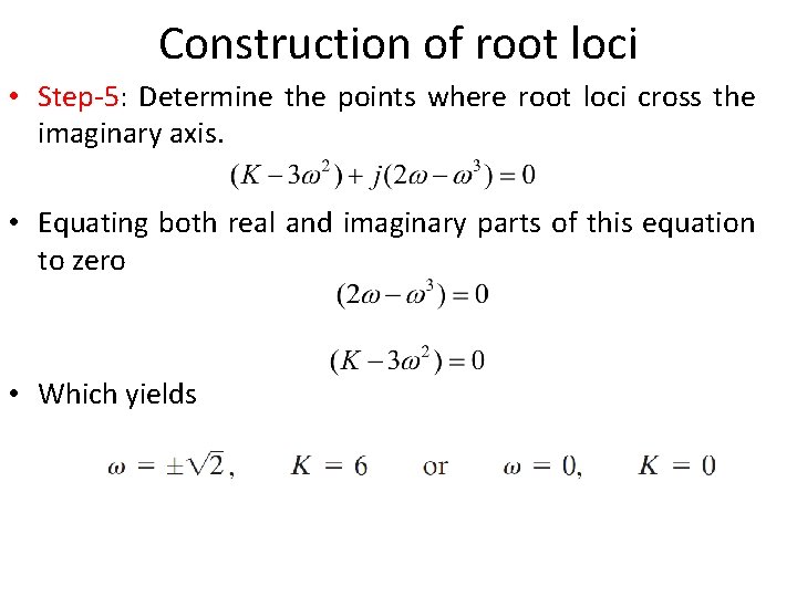 Construction of root loci • Step-5: Determine the points where root loci cross the