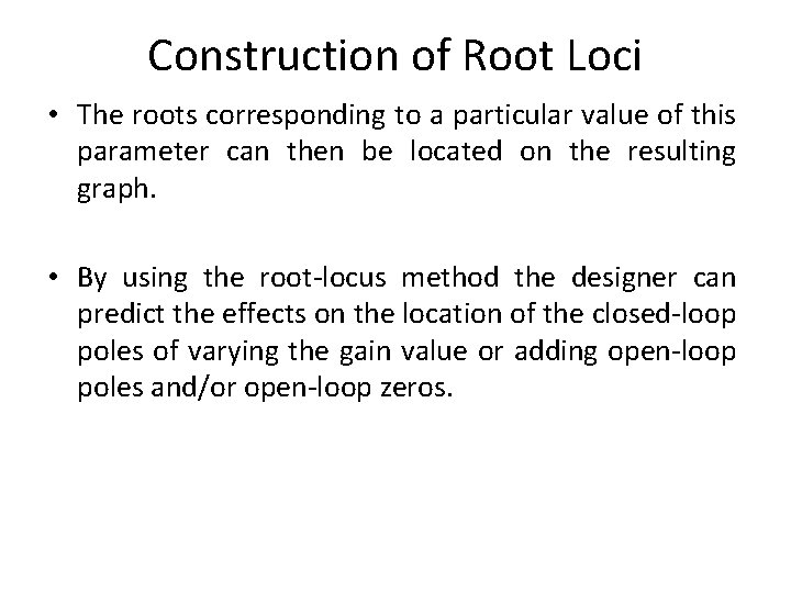 Construction of Root Loci • The roots corresponding to a particular value of this