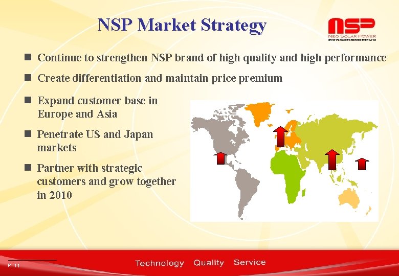 NSP Market Strategy n Continue to strengthen NSP brand of high quality and high