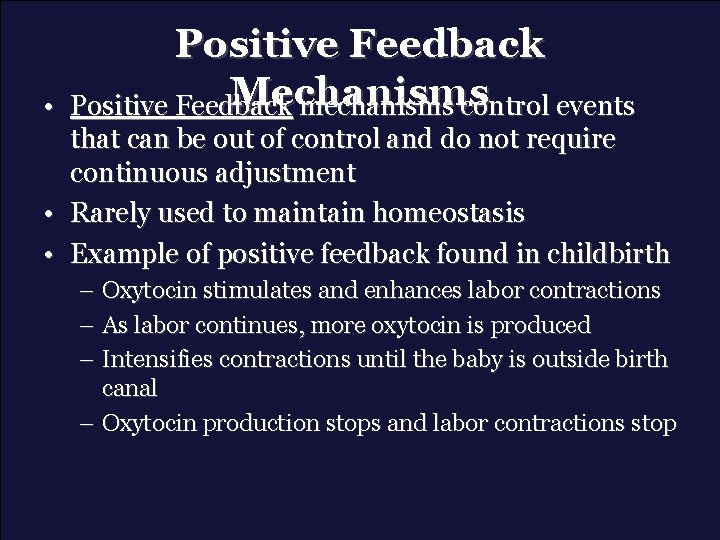  • Positive Feedback Mechanisms Positive Feedback mechanisms control events that can be out