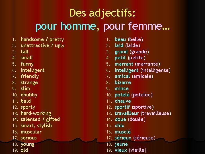 Des adjectifs: pour homme, pour femme… 1. 2. 3. 4. 5. 6. 7. 8.