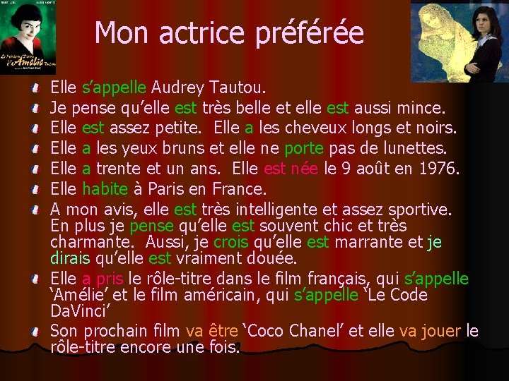 Mon actrice préférée Elle s’appelle Audrey Tautou. Je pense qu’elle est très belle et