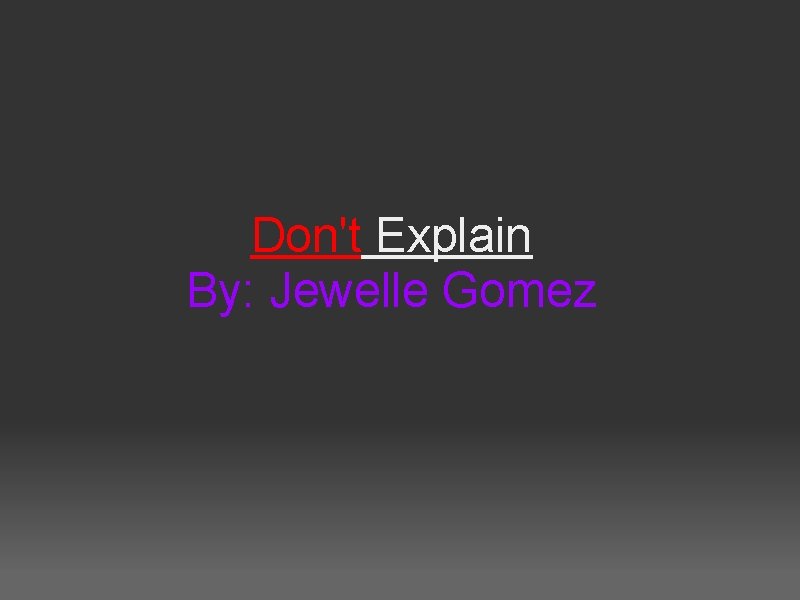 Don't Explain By: Jewelle Gomez 