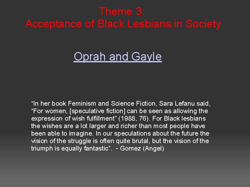 Theme 3: Acceptance of Black Lesbians in Society Oprah and Gayle “In her book