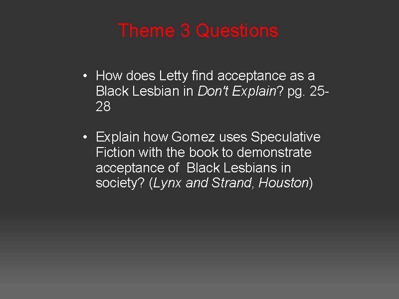 Theme 3 Questions • How does Letty find acceptance as a Black Lesbian in