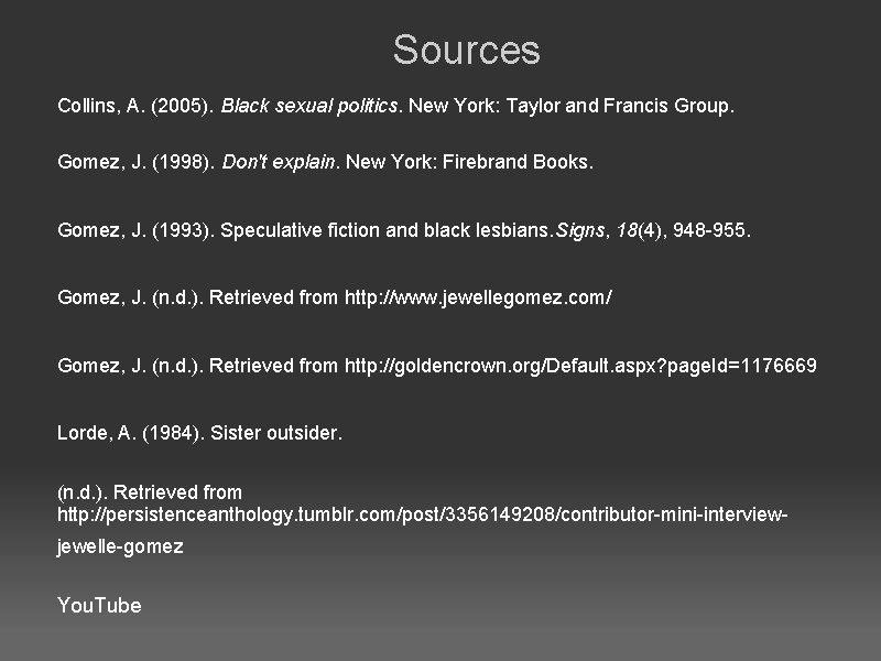 Sources Collins, A. (2005). Black sexual politics. New York: Taylor and Francis Group. Gomez,