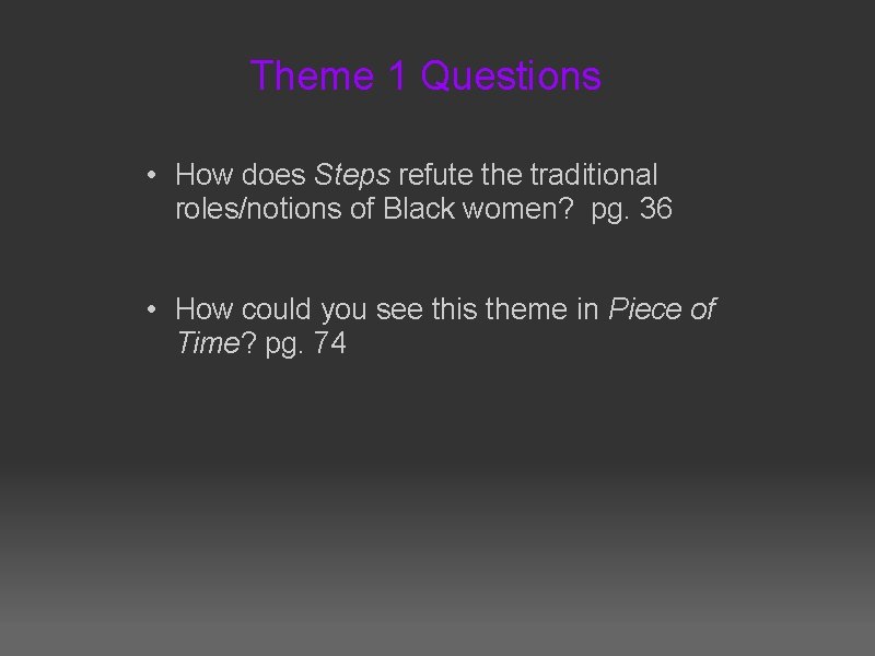 Theme 1 Questions • How does Steps refute the traditional roles/notions of Black women?