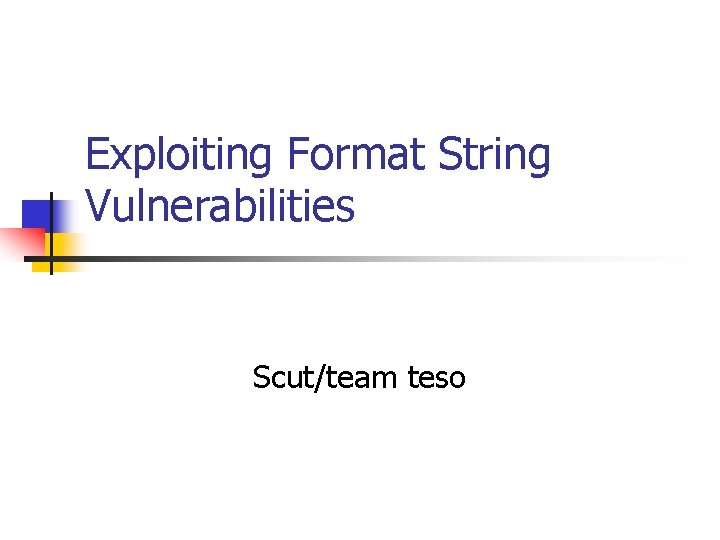 Exploiting Format String Vulnerabilities Scut/team teso 