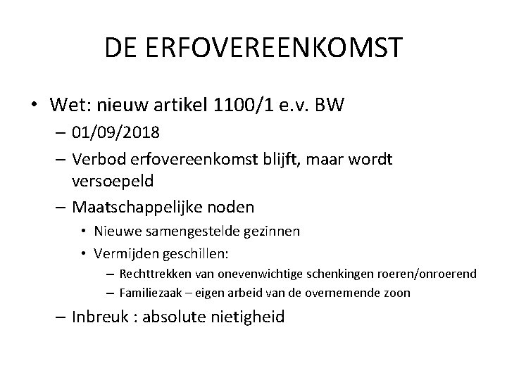 DE ERFOVEREENKOMST • Wet: nieuw artikel 1100/1 e. v. BW – 01/09/2018 – Verbod