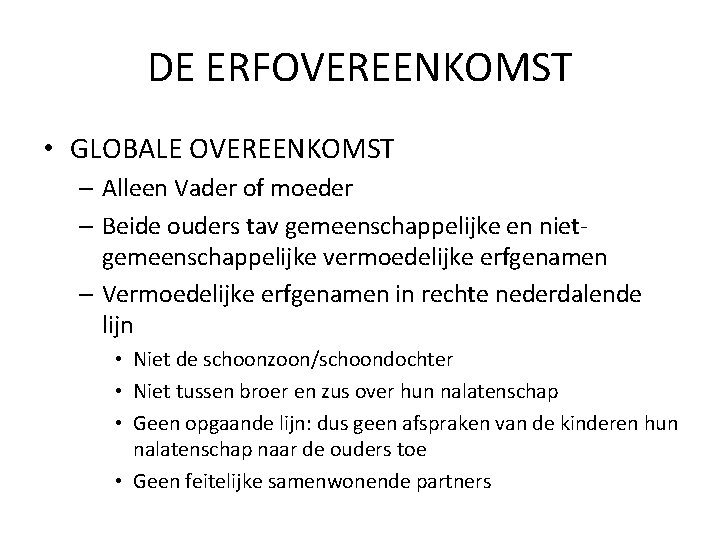 DE ERFOVEREENKOMST • GLOBALE OVEREENKOMST – Alleen Vader of moeder – Beide ouders tav