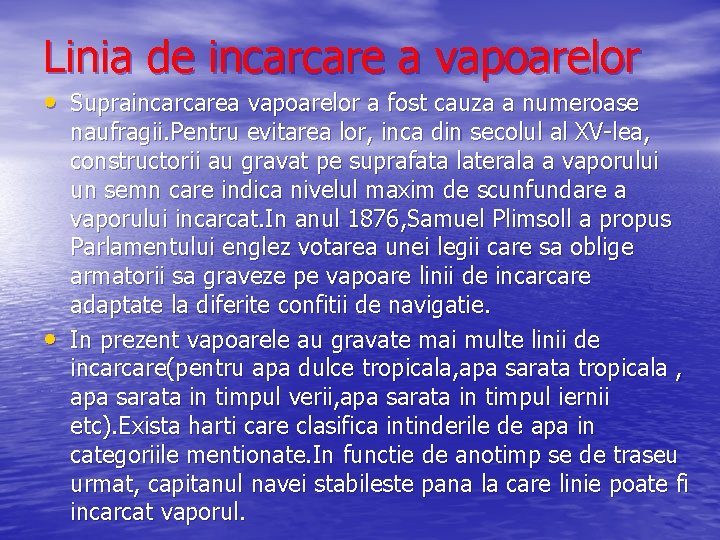 Linia de incarcare a vapoarelor • Supraincarcarea vapoarelor a fost cauza a numeroase •