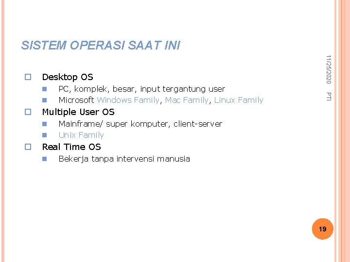SISTEM OPERASI SAAT INI Desktop OS o Multiple User OS n n o PC,