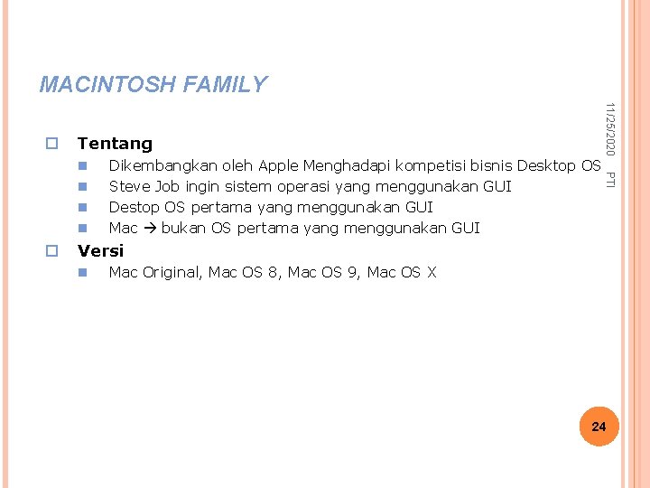 MACINTOSH FAMILY Tentang Dikembangkan oleh Apple Menghadapi kompetisi bisnis Desktop OS Steve Job ingin