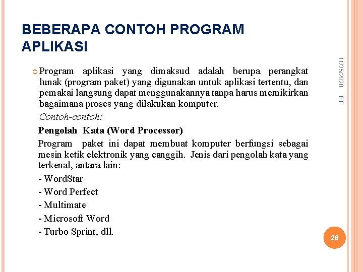 BEBERAPA CONTOH PROGRAM APLIKASI PTI Program aplikasi yang dimaksud adalah berupa perangkat lunak (program