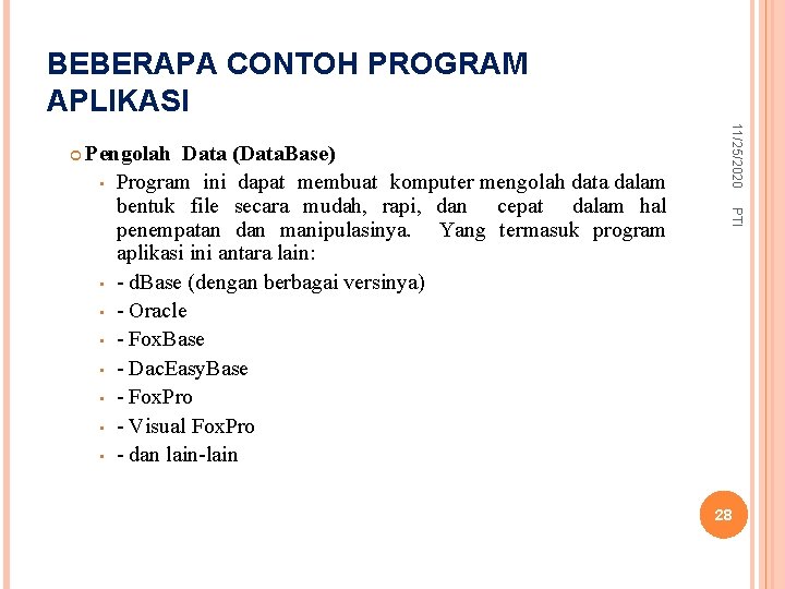 BEBERAPA CONTOH PROGRAM APLIKASI PTI Pengolah Data (Data. Base) • Program ini dapat membuat