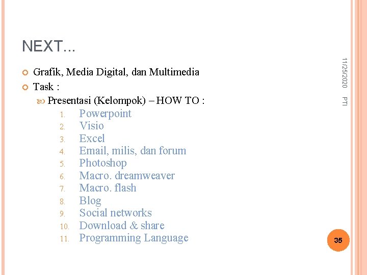 NEXT. . . PTI Grafik, Media Digital, dan Multimedia Task : Presentasi (Kelompok) –