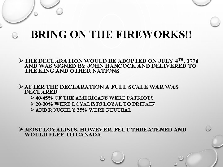 BRING ON THE FIREWORKS!! Ø THE DECLARATION WOULD BE ADOPTED ON JULY 4 TH,