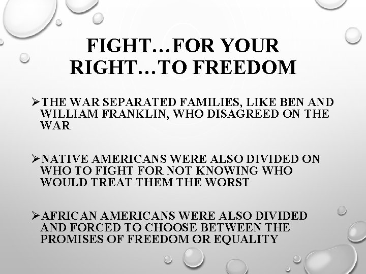 FIGHT…FOR YOUR RIGHT…TO FREEDOM ØTHE WAR SEPARATED FAMILIES, LIKE BEN AND WILLIAM FRANKLIN, WHO