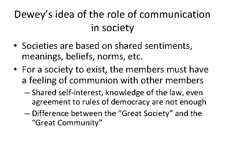 Dewey’s idea of the role of communication in society • Societies are based on