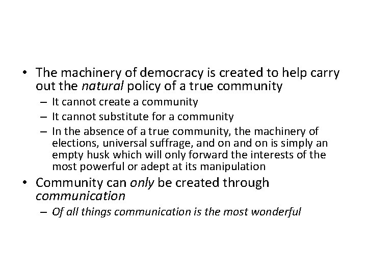  • The machinery of democracy is created to help carry out the natural