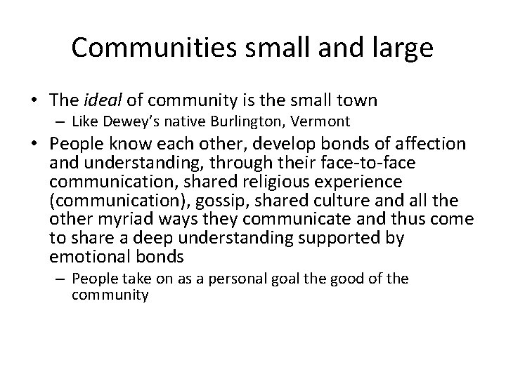 Communities small and large • The ideal of community is the small town –