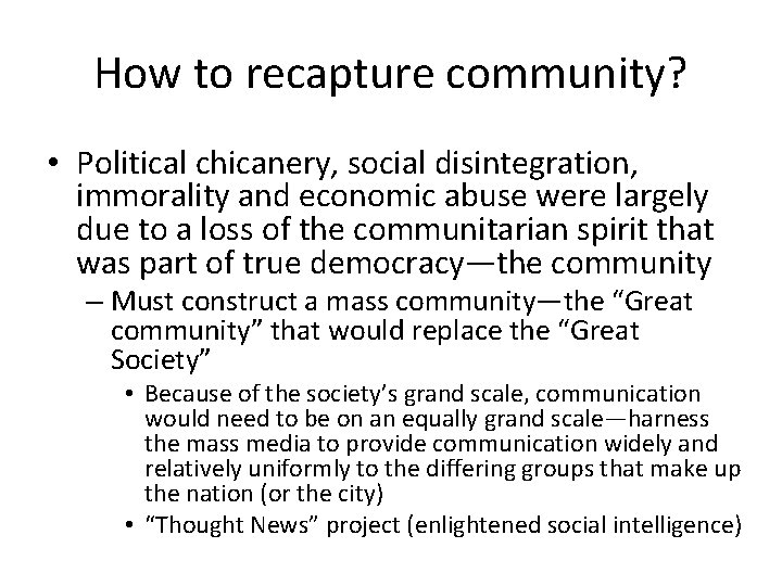 How to recapture community? • Political chicanery, social disintegration, immorality and economic abuse were