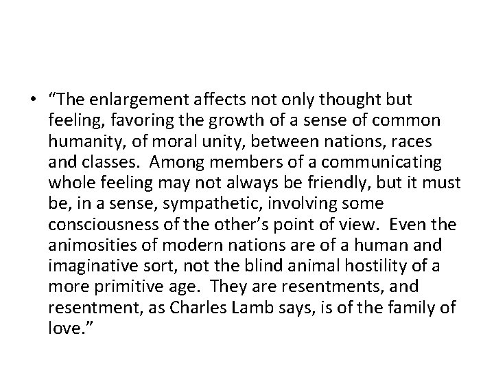  • “The enlargement affects not only thought but feeling, favoring the growth of