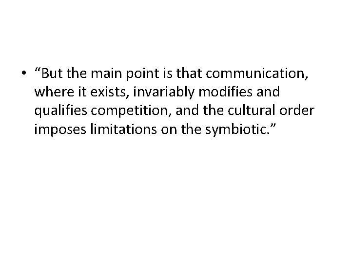  • “But the main point is that communication, where it exists, invariably modifies