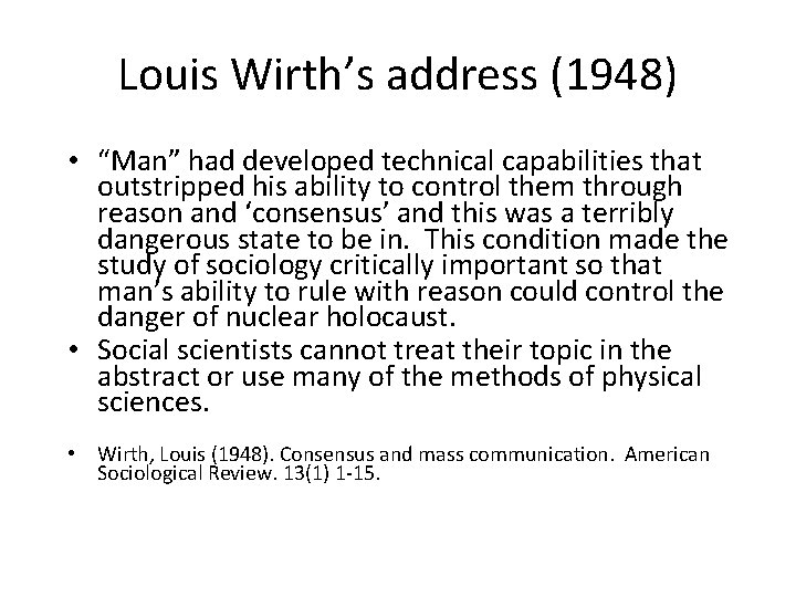 Louis Wirth’s address (1948) • “Man” had developed technical capabilities that outstripped his ability
